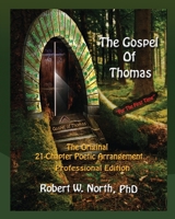 Gospel of Thomas Professional-The Original 21 Chapter Poetic Arrangement, Professional Edition 0990779599 Book Cover