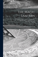 The Magic Lantern: Its Construction and Use 1014394171 Book Cover
