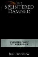 Splintered Damned, The 193350501X Book Cover