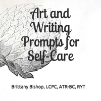 Art and Writing Prompts for Self-Care B095GLRSC4 Book Cover