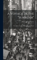 A Voyage in the "Sunbeam": Our Home On the Ocean for Eleven Months 1021166650 Book Cover