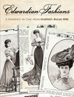 Edwardian Fashions: A Snapshot in Time from Harper's Bazar 1906 0486837238 Book Cover