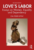 Love's Labor: Essays on Women, Equality and Dependency (Thinking Gender) 0415904137 Book Cover