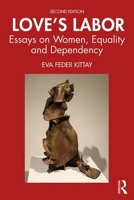 Love's Labor: Essays on Women, Equality and Dependency (Thinking Gender) 1138089923 Book Cover