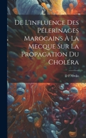 De L'influence Des Pélerinages Marocains À La Mecque Sur La Propagation Du Choléra 1022731971 Book Cover