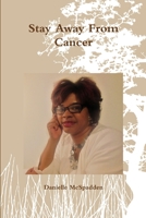 Stay Away from Cancer 1329941012 Book Cover