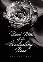 Dead Petals of the Everlasting Rose 1456830007 Book Cover