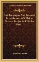 Autobiography And Personal Reminiscences Of Major-General Benjamin F. Butler Part 1 1428648402 Book Cover