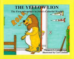The Yellow Lion: The First Adventure in John's Colorful World (John's Colorful World, Book 1) 0964690403 Book Cover