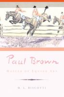 Paul Brown: Master of Equine Art 1564162095 Book Cover