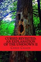 Cursed Revisited: An Explanation of the Unknown II 1502830507 Book Cover