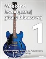 Weekend leworecznej gitary bluesowej 1: Zabawa i prosty sposób na gre z podstawowymi akordami i rytmami (Polish Edition) B0F4KTDMNH Book Cover