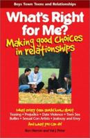 What's Right for Me?: Making Good Choices in Relationships (Boys Town Teens and Relationships) 1889322210 Book Cover