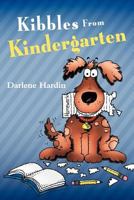 Kibbles from Kindergarten 1449740162 Book Cover