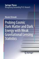Probing Cosmic Dark Matter and Dark Energy with Weak Gravitational Lensing Statistics 9811012970 Book Cover