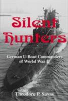 Silent Hunters: German U Boat Commanders Of World War Ii 1591148170 Book Cover