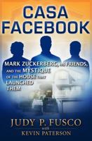 Casa Facebook: Mark Zuckerberg, his friends, and the house that launched them 0984822410 Book Cover