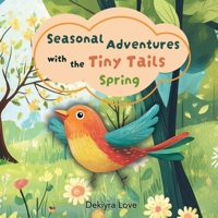 Seasonal Adventures with the Tiny Tails: Spring 1960335006 Book Cover
