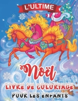 L'ultime Noël Livre De Coloriage Pour Less Enfants: Cadeau ou cadeau de Noël pour enfants Jumbo amusant pour les tout-petits et les enfants (French Edition) B08K3YHW3S Book Cover