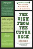 The View from the Upper Deck: SportsPickle Presents the Funniest Collection of Sports Satire Ever 031236363X Book Cover
