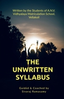 The Unwritten Syllabus: A Short Story Collection by Young Authors of A.N.V. Vidhyalaya Matriculation School,Vellakoil B0HFSRGQY2 Book Cover