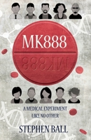 MK888: A MEDICAL EXPERIMENT LIKE NO OTHER B0B4S869D6 Book Cover