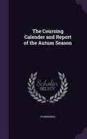 The Coursing Calender and Report of the Autum Season 1144902398 Book Cover