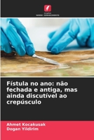 Fístula no ano: não fechada e antiga, mas ainda discutível ao crepúsculo 6205706350 Book Cover