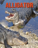 Alligator: Amazing Pictures & Fun Facts on Animals in Nature B08KH97N5H Book Cover