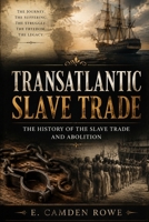 Transatlantic Slave Trade: The History of the Slave Trade and Abolition (AFRICA BEFORE THE BORDERS) B0HG2RL59L Book Cover