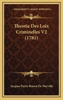 Theorie Des Loix Criminelles V2 (1781) 116630888X Book Cover