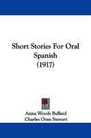 Short Stories For Oral Spanish (1917) 1104304414 Book Cover