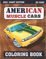 American Muscle Cars Coloring Book : 2021 GIANT EDITION ( 50 cars ): more than 50 illustrations of vintage, antique muscle cars for hours of relaxation and fun B093B8H7V5 Book Cover