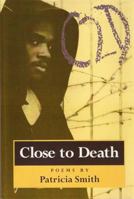 Close to Death: Poems 0944072356 Book Cover