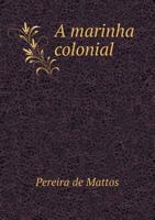 A Marinha Colonial (1902) 1165904195 Book Cover