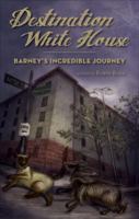 Destination White House: Barney's Incredible Journey 1617778834 Book Cover