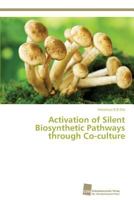 Activation of Silent Biosynthetic Pathways Through Co-Culture 3838138619 Book Cover