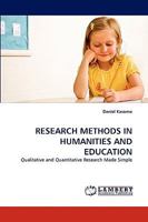 RESEARCH METHODS IN HUMANITIES AND EDUCATION: Qualitative and Quantitative Research Made Simple 3838387619 Book Cover