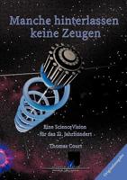 Manche hinterlassen keine Zeugen: Eine Science Vision für das 21. Jahrhundert 3898111970 Book Cover