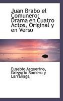 Juan Brabo el comunero: Drama en cuatro actos original y en verso 0469423420 Book Cover