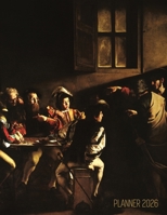 Caravaggio Planner 2026: The Calling of Saint Matthew Beautiful Christian Art Year Organizer: January-December (12 Months) 1965994954 Book Cover