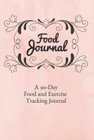 Food Journal: 90 Day Daily Food Journal and Exercise Tracking Notebook with a Weekly Meal Planner 1720102333 Book Cover