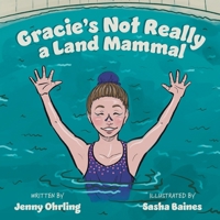 Gracie's Not Really a Land Mammal 1039191754 Book Cover