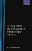 Sir Philip Sidney and the Circulation of Manuscripts, 1558-1640 0198129661 Book Cover