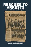 Rescues to Arrests: A Peace Officer's Career Through Verse 1524562556 Book Cover