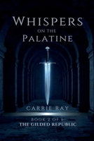 Whispers on the Palatine (The Gilded Republic) B0GS1GPTN5 Book Cover