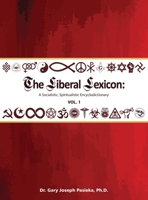 The Liberal Lexicon: A Socialistic, Spiritualistic Encyclodictionary Vol. 1 1966615248 Book Cover