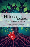 Historias cubanas: Entre sueños y raíces (Spanish Edition) B0H4S7M65F Book Cover