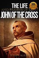 The Life and Prayers of Saint John of the Cross 1492865605 Book Cover