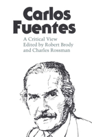 Carlos Fuentes: A Critical View 0292710771 Book Cover